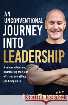 An Unconventional Journey Into Leadership Matt Garman 9781838329990 Matt Garman