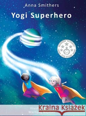 Yogi Superhero: A Children's book about yoga, mindfulness and managing busy mind and negative emotions Anna Smithers Martyna Nejman Laura Bingham 9781838339111 Orange Lotus Publishing