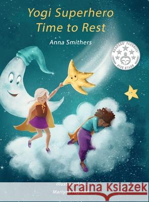 Yogi Superhero Time to Rest: A children's book about rest, mindfulness and relaxation. Anna Smithers Martyna Nejman Laura Bingham 9781838339135 Orange Lotus Publishing