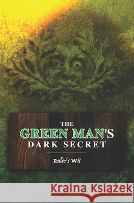 Green Man's Dark Secret Karen Ette Melinda Ingram Donna Shepherd 9781838343804 Ruler's Wit