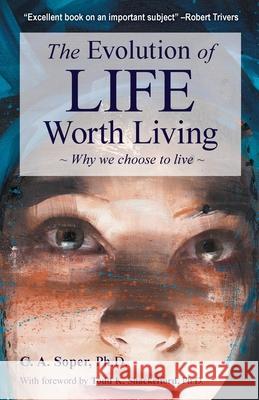 The Evolution of life worth living: Why we choose to live C. A. Soper 9781838343903 C.A. Soper