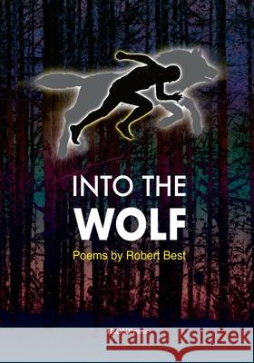 Into the Wolf Robert Best 9781838344450 Iron Press