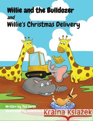 Willie and the Bulldozer and Willie's Christmas Delivery Ted Smith Valentina Rinaldi 9781838345099