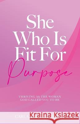 She Who Is Fit For Purpose Carla Mark-Thompson   9781838348618