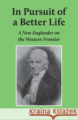 In Pursuit of a Better Life: A New Englander on the Western Frontier Liz Peretz 9781838352004 Vinca Press