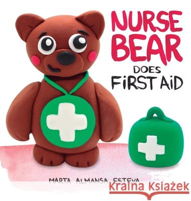 Nurse Bear Does First Aid Marta Almans 9781838354244 Marta Almansa Esteva
