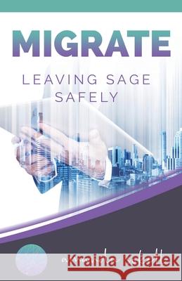 Migrate: Leaving Sage Safely Amanda Sokell 9781838361402 Profit from Order Ltd