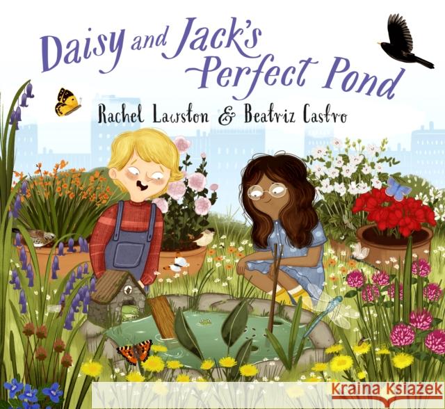 Daisy and Jack's Perfect Pond Jean-Pierre Gabriel Beatriz Castro 9781838365172 Pikku Publishing