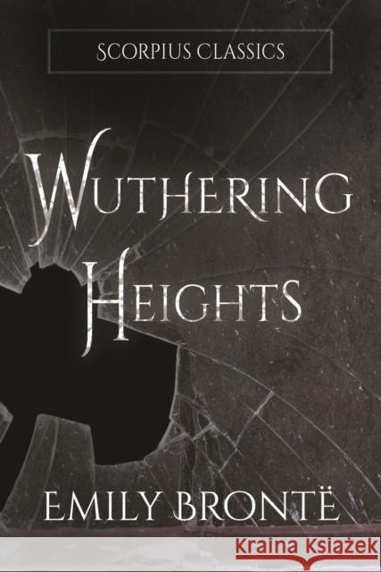 Wuthering Heights (annotated) Emily Bronte 9781838366018 Scorpius Books