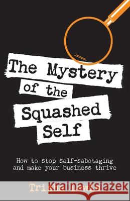 The Mystery of the Squashed Self Trisha Lewis 9781838367923