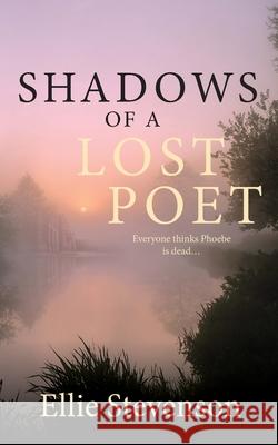 Shadows of a Lost Poet Ellie Stevenson 9781838369606 Rosegate Publications