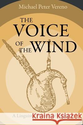 The Voice of the Wind Michael Peter Vereno 9781838369804 International Bagpipe Organisation