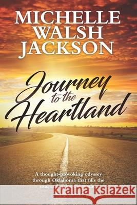 Journey to the Heartland Michelle Walsh Jackson 9781838370909