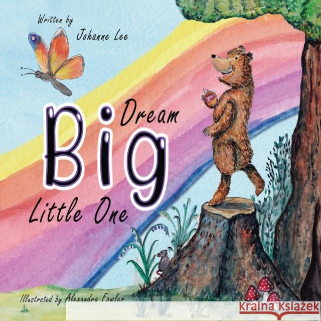 Dream Big Little One Johanne Lee Vivienne Ainslie Alexandra Fowler 9781838372309 Purple Parrot Publishing