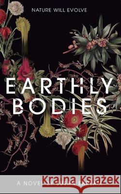 Earthly Bodies Susan Earlam 9781838379414 Speleorex Press