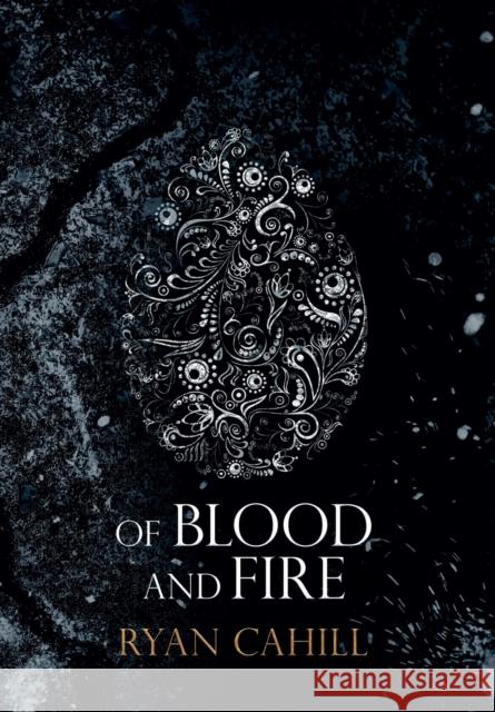 Of Blood and Fire Ryan Cahill 9781838381813 Ryan Cahill