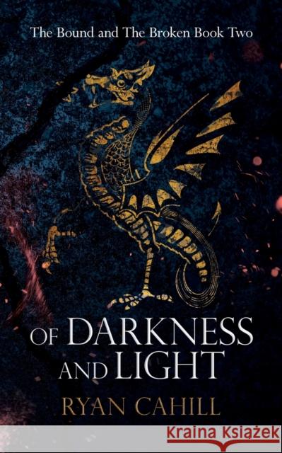 Of Darkness and Light: An Epic Fantasy Adventure Ryan Cahill 9781838381851 Ryan Cahill