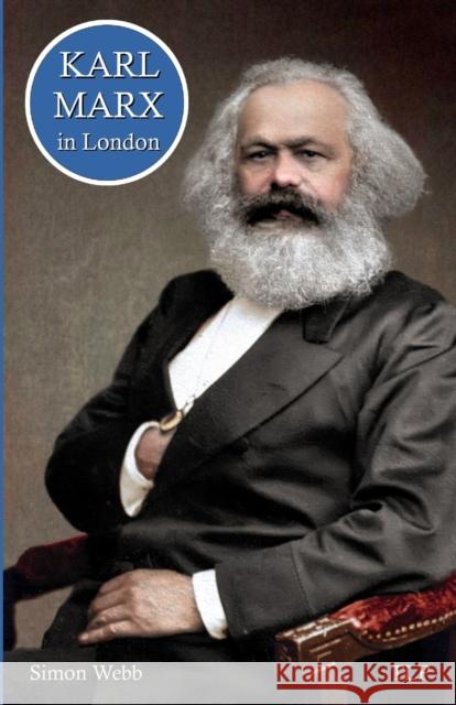 Karl Marx in London Simon Webb 9781838385767