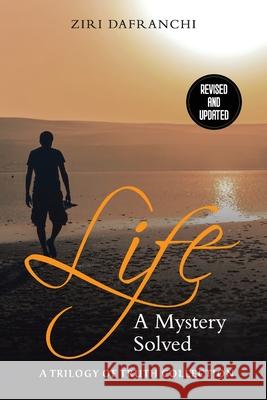 Life: A Mystery Solved Ziri Dafranchi 9781838385910 Hereditas Press Limited