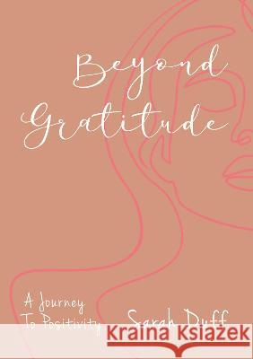 Beyond Gratitude Sarah Duff 9781838386849 i2i Publishing