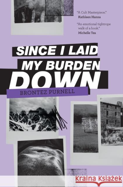 Since I Laid My Burden Down Brontez Purnell 9781838390006 Cipher Press