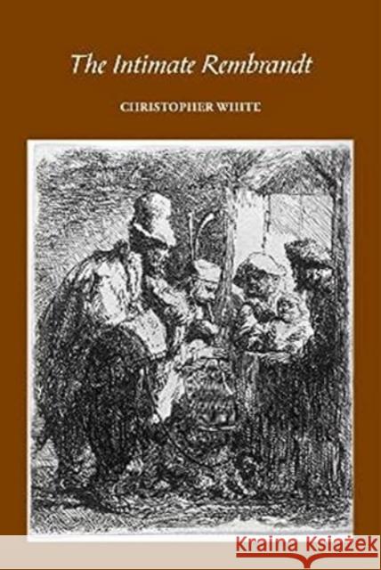 The Intimate Rembrandt Christopher White 9781838395322