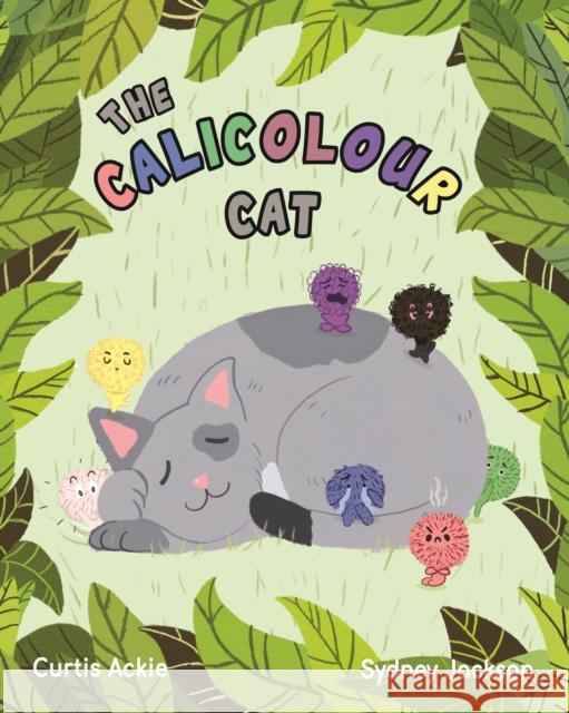 The Calicolour Cat Curtis Ackie, Sydney Jackson 9781838395902 Formy Books