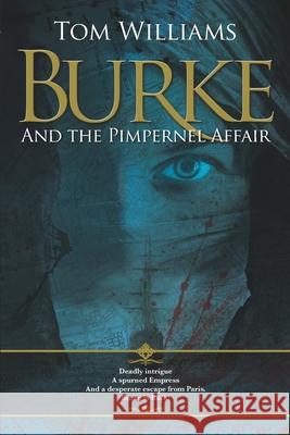Burke and the Pimpernel Affair: A thrilling story of danger and intrigue in Napoleon's Paris Tom Williams 9781838397555 Big Red