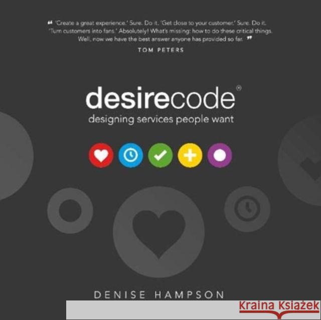 Desire Code: Designing services people want Denise Hampson 9781838402105 Desire Code