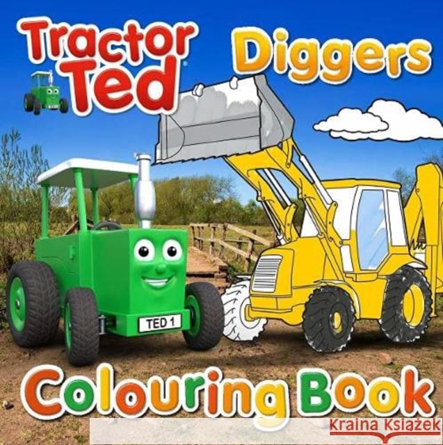 Tractor Ted Colouring Book - Diggers alexandra heard 9781838405748 Tractorland Ltd