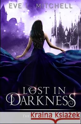 Lost in Darkness: The Akrhyn Series Book 2 Eve L. Mitchell 9781838408923 978-1-8384089-2-3