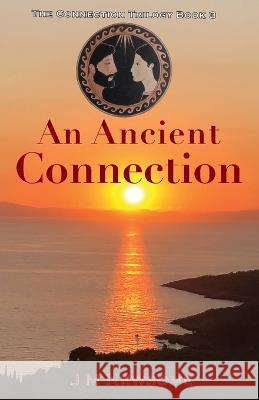An Ancient Connection: Time travel to Ancient Greece J M Newsome Kate Jensen Fliss Watts 9781838413644 Birkby Books