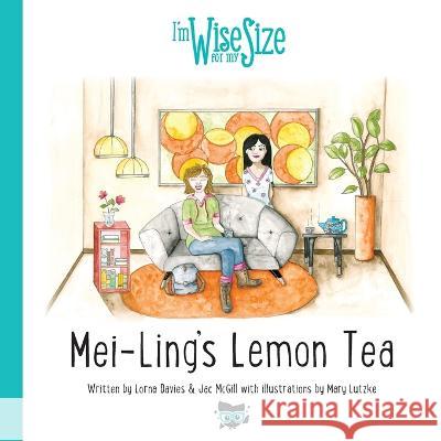 Mei-Ling's Lemon Tea Lorna Davies, Jac McGill, Mary Lutzke 9781838415006 Pursuit of Wisdom Coaching