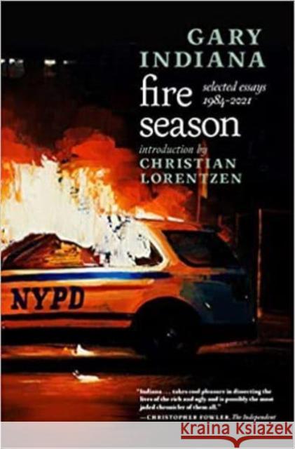 Fire Season: Selected Essays 1984 - 2021 Gary Indiana 9781838415952 Seven Stories Press UK