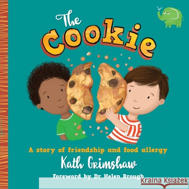 The Cookie: A story of friendship and food allergy Kath Grimshaw 9781838423605