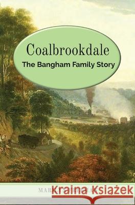 Coalbrookdale: The Bangham Family Story Marilyn Freeman 9781838426095