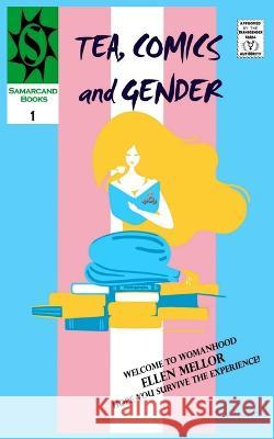 Tea, Comics and Gender: Yet Another F***ing Trans Memoir Ellen Mellor   9781838426668 Samarcand Books