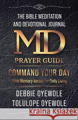 The Bible Meditation and Devotional Journal: Command your Day Oyewole, Debbie 9781838428419 Tolu Oyewole Ministries