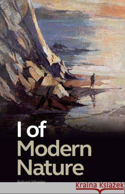 I of Modern Nature Richard Wheeler 9781838428983