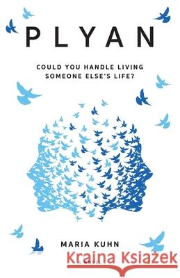 Plyan: Could you handle living someone else's life? Maria Kuhn 9781838430313 Mariakuhnbooks