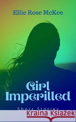 Girl Imperilled Ellie Rose McKee 9781838432355