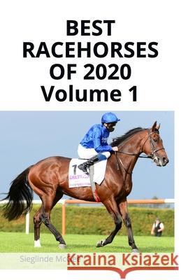 Best Racehorses of 2020 Volume 1 Sieglinde McGee 9781838433109