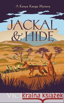 Jackal & Hide: A Compassionate Cozy Murder Mystery Victoria Tait 9781838436131 Kanga Press