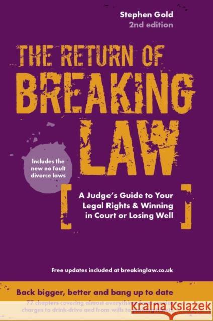 The Return of Breaking Law: A judge's guide to your legal rights & winning in court or losing well Stephen Gold 9781838439002 Bath Publishing Ltd