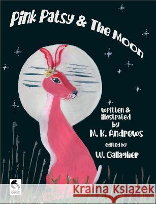 Pink Patsy and the Moon Wendy Gallagher Margaret Km Andrews Margaret Km Andrews 9781838440800 Magmay Books
