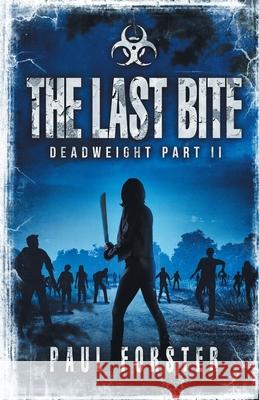 The Last Bite: Deadweight Part II Paul Forster 9781838445713 Paul Forster