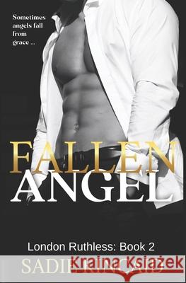 Fallen Angel: London Ruthless Series: Book 2 Sadie Kincaid 9781838448332