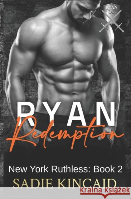 Ryan Redemption: A Dark Mafia Reverse Harem. Book 2 in New York Ruthless Series Sadie Kincaid 9781838448387 Red House Press