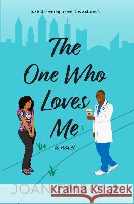 The One Who Loves Me: A Christian Medical Romance Embola 9781838450090 Love Qualified Press