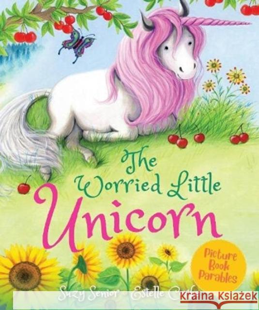 The Worried Little Unicorn Suzy Senior, Estelle Corke 9781838453435 Scamp Publishing